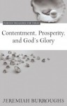 Contentment, Prosperity, and God's Glory (Puritan Treasures for Today) - Jeremiah Burroughs