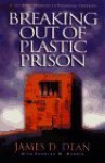 Breaking Out of Plastic Prison: A 10-Step Program to Financial Freedom - James D. Dean, Charles William Morris