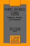 Third World Cities: Problems, Policies and Prospects - John D. Kasarda, Allan Parnell