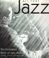 All That Jazz: The Illustrated Story of Jazz Music - Ronald Atkins