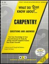 What Do You Know About Carpentry (Test Your Knowledge Series) - Jack Rudman