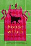 Housewitch: A Novel - Katie Schickel