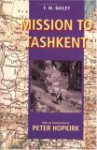 Mission To Tashkent - F.M. Bailey, Peter Hopkirk