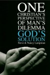 One Christian's Perspective of Man's Dilemma God's Solution - Steve Lampman