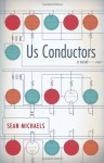 Us Conductors by Michaels, Sean (2014) Paperback - Sean Michaels