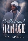 Collateral Damage (Hidden Scars #2) - A.M. Myers