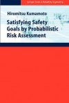 Satisfying Safety Goals by Probabilistic Risk Assessment - Hiromitsu Kumamoto