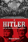 Hitler and the Nazi Cult of Film and Fame - Michael Munn