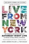 Live From New York: The Complete, Uncensored History of Saturday Night Live as Told by Its Stars, Writers, and Guests - James Andrew Miller, Tom Shales