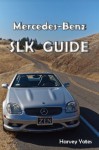 Mercedes-Benz SLK Guide - Derek Smith, Harvey Yates