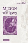 Milton and the Jews - Douglas A. Brooks