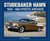 Studebaker Hawk: 1956-1964 Photo Archive - Ed Reynolds, Suzie Helberg, Shawn Glidden