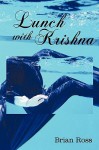 Lunch with Krishna - Brian Ross