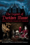 The Legend of Darklore Manor and Other Tales of Terror - Joseph Vargo, Joseph Iorillo