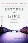 Letters on Life: New Prose Translations - Rainer Maria Rilke, Ulrich Baer