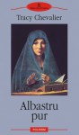 Albastru pur - Tracy Chevalier