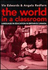 The World In A Classroom: Language In Education In Britain And Canada - Viv Edwards