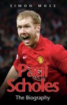 Paul Scholes: The Biography - Simon Moss