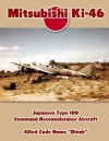 Mitsubishi Ki-46: Japanese Type 100 Command Reconnaissance Aircraft: Allied Code Name "Dinah" - Ray Merriam