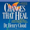 Changes That Heal: How to Understand the Past to Ensure a Healthier Future - Henry Cloud, Dick Fredricks, Zondervan