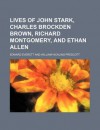 Lives of John Stark, Charles Brockden Brown, Richard Montgomery, and Ethan Allen - Edward Everett