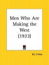 Men Who Are Making the West - B.C. Forbes