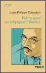 Poème pour accompagner l'absence - Louis-Philippe Dalembert