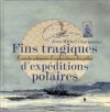 Fin tragiques d'expéditions polaires - Jean-Michel Charpentier