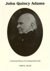 John Quincy Adams: A Personal History of an Independent Man - Marie B. Hecht, Katherine E. Speirs