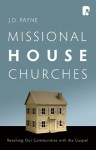 Missional House Churches - J.D. Payne