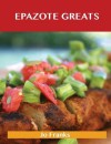 Epazote Greats: Delicious Epazote Recipes, the Top 28 Epazote Recipes - Jo Franks