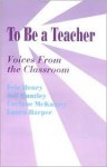 To Be a Teacher: Voices from the Classroom - Eric Henry