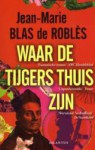 Waar de tijgers thuis zijn - Jean-Marie Blas de Roblès