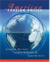 American Foreign Policy [With Infotrac] - James M. Scott, Charles W. Kegley Jr., Eugene R. Wittkopf