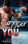 So Over You (The Chicago Rebels Series Book 2) - Kate Meader