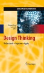 Design Thinking: Understand - Improve - Apply (Understanding Innovation) - Hasso Plattner, Christoph Meinel, Larry Leifer