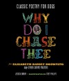 Why Do I Chase Thee: Classic Poetry for Dogs from Elizabeth Basset Browning and Other Canine Masters - Jessica Swaim, Chet Phillips