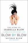 Blow by Blow: The Story of Isabella Blow - Detmar Blow, Tom Sykes