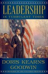 Leadership: In Turbulent Times - Doris Kearns Goodwin