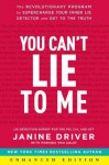 You Can't Lie to Me (Enhanced Edition): The Revolutionary Program to Supercharge Your Inner Lie Detector and Get to the Truth - Janine Driver