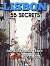 Lisbon 55 Secrets - The Locals Travel Guide For Your Trip to Lisbon (Portugal): Skip the tourist traps and explore like a local : Where to Go, Eat & Party in Lisbon( Portugal Travel Guide ) - 55 Secrets, Antonio Araujo, Raquel Teixeira, Lisbon Travel Guide