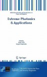 Extreme Photonics & Applications (Nato Science For Peace And Security Series B: Physics And Biophysics) - Sofia A. Paredes, Sergey V. Gaponenko, Trevor J. Hall