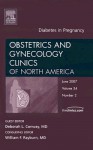 Diabetes in Pregnancy, An Issue of Obstetrics and Gynecology Clinics - D. Conway, William Rayburn