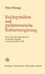 Reichsprasident Und Parlamentarische Kabinettsregierung: Eine Studie Zum Regierungssystem Der Weimarer Republik in Den Jahren 1924 Bis 1929 - Peter Haungs