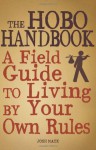 The Hobo Handbook: A Field Guide to Living by Your Own Rules - Josh Mack