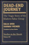 Dead-End Journey: The Tragic Story of the Kladovo-Sabec Group - Dalia Weiner, Hannah Ofer, Hana Weiner, Hannah Weiner, Anne Barber