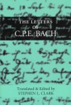 The Letters of C. P. E. Bach - William R. Clark