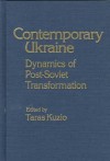 Contemporary Ukraine: Dynamics of Post-Soviet Transformation - Taras Kuzio