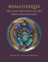 Romanesque Art and Thought in the Twelfth Century: Essays in Honor of Walter Cahn - Colum Hourihane