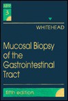 Mucosal Biopsy of the Gastrointestinal Tract: Volume 3 in the Major Problems in Pathology Series - Richard Whitehead, Lesley Day